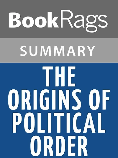 The Origins of Political Order by Francis Fukuyama l Summary & Study Guide