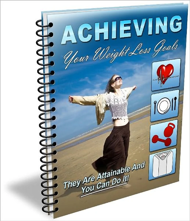 Achieving Your Weight Loss Goals Discover the REAL Strategies For Proper Weight Loss That Will Keep The Weight Off For Good!