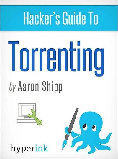 Hacker's Guide To Torrenting