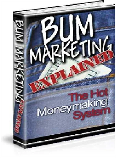 Bum Marketing Explained