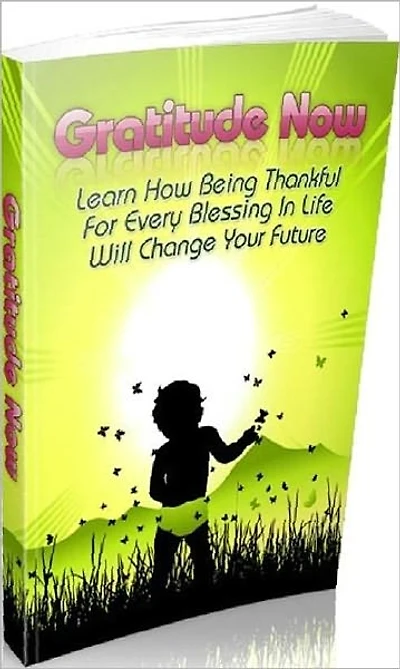 Gratitude Now - Amazing Benefits For Your Life And Success!