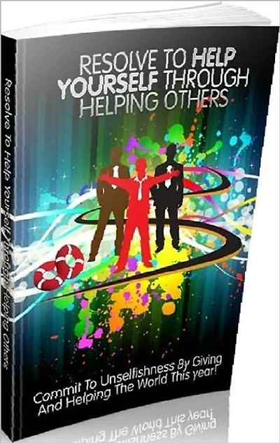 Happiness Life eBook - Resolve To Help Yourself Through Helping Others - Why it’s So Crucial to Help Others in Order to Help Ourselves ...