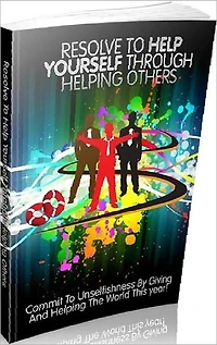 Happiness Life eBook - Resolve To Help Yourself Through Helping Others - Why it’s So Crucial to Help Others in Order to Help Ourselves ...
