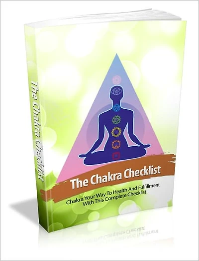 The Chakra Checklist - Chakra Your Way To Health And Fulfillment With This Complete Checklist