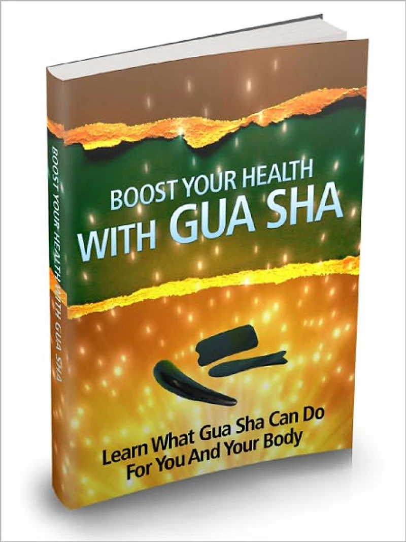 Boost Your Health With Gua Sha Learn What Gua Sha Can Do For You And Your Body With This Unknown Ancient Oriental Healing Art!