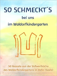 So schmeckts bei uns im Waldorfkindergarten (German Edition)