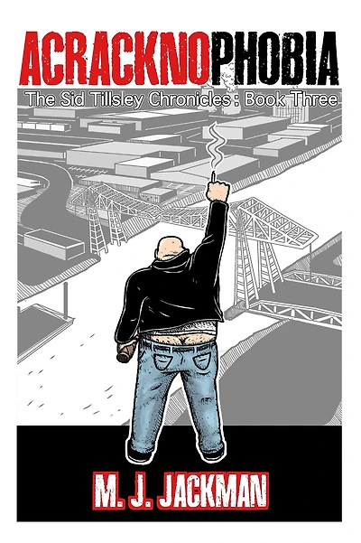 Acracknophobia: The Sid Tillsley Chronicles, Book Three