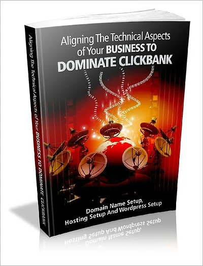 Aligning The Technical Aspects Of Your Business To Dominate Clickbank