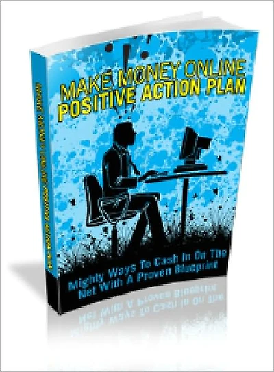 Make Money Online Positive Action Plan