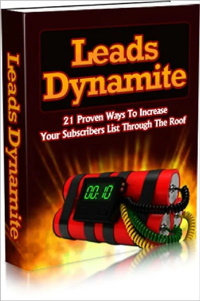 Leads Dynamite 21 Proven Ways To Increase Your Subscribers List Through The Roof!