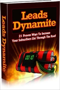 Leads Dynamite 21 Proven Ways To Increase Your Subscribers List Through The Roof!