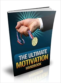The Ultimate Motivation Handbook