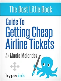 Guide to Getting Cheap Airline Tickets