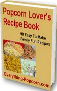 Quick and Easy Cooking Recipes NookBook - 98 Popcorn Recipe - tasty recipes for Popcorn....