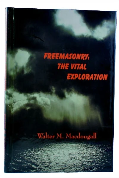 Freemasonry: The Vital Exploration