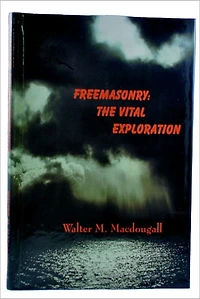 Freemasonry: The Vital Exploration