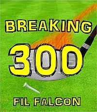 Breaking 300: The Secrets to a Powerful Golf Swing