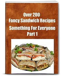 Over 200 Fancy Sandwich Recipes.. Something For Everyone!