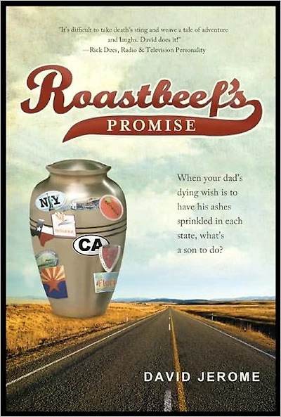 Roastbeef's Promise: When Your Dad's Dying Wish Is to Have His Ashes Sprinkled In Each State, What's a Son to Do?
