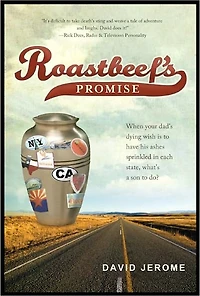 Roastbeef's Promise: When Your Dad's Dying Wish Is to Have His Ashes Sprinkled In Each State, What's a Son to Do?