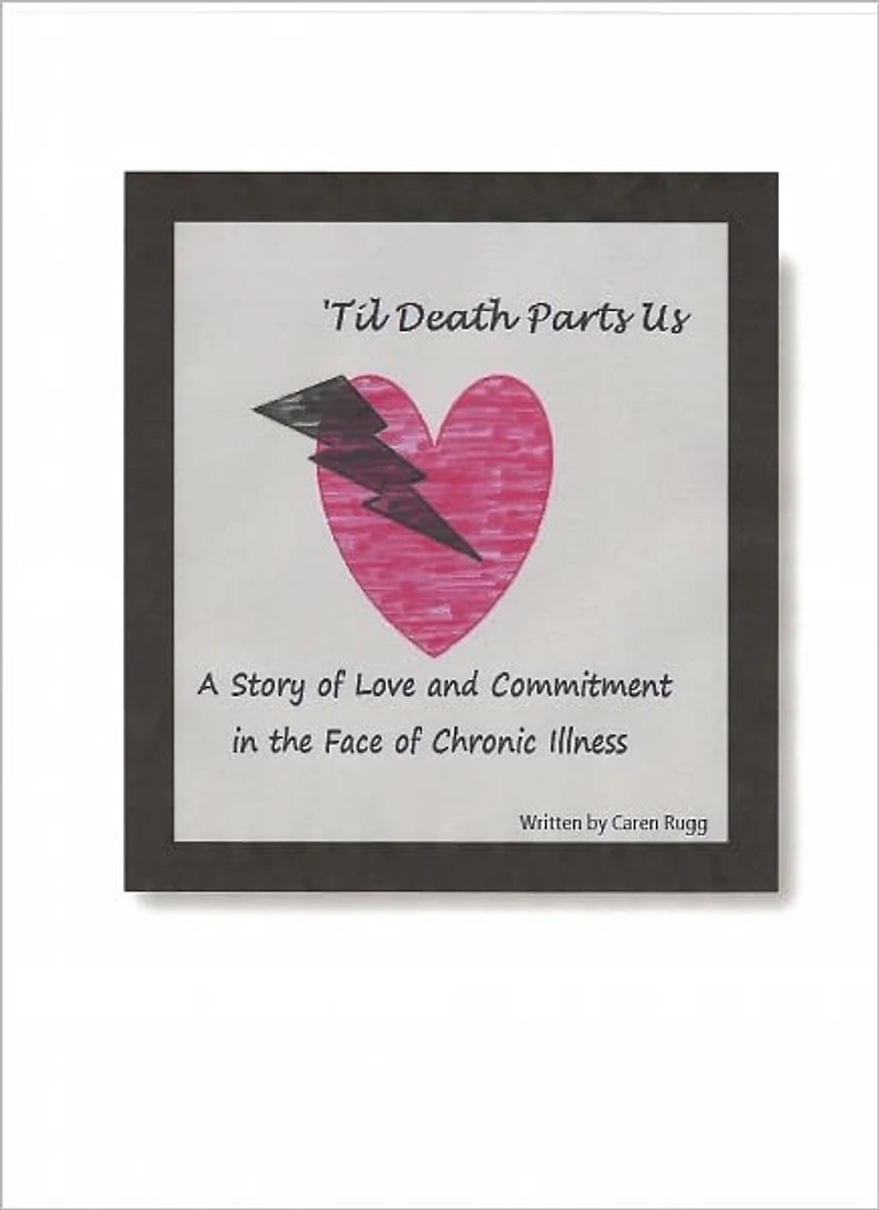 'Til Death Parts Us: A Story of Love and Commitment in the Face of Chronic Illness