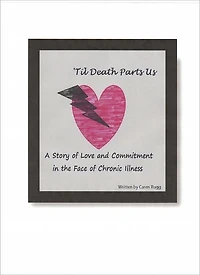 'Til Death Parts Us: A Story of Love and Commitment in the Face of Chronic Illness