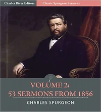 Classic Spurgeon Sermons Volume 2: 53 Sermons from 1856 (Illustrated)