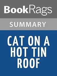 Cat On A Hot Tin Roof by Tennessee Williams Summary & Study Guide