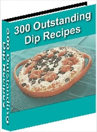 300 Outstanding Dip Recipes