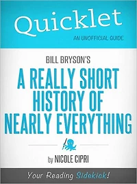 Quicklet on Bill Bryson's A Short History of Nearly Everything (Cliffsnotes-Like Book Summary & Commentary)