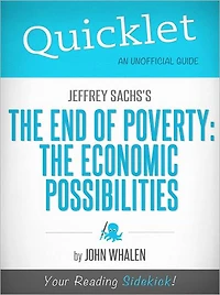 Quicklet on Jeffrey Sachs' The End of Poverty: The Economic Possibilities of Our Time (Cliffsnotes-Like Book Summary & Commentary)