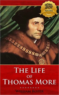 The Life of Sir Thomas More (Formatted with TOC)