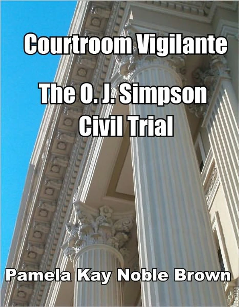 Courtroom Vigilante – O.J. Simpson’s Civil Trial