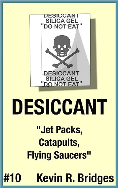 Desiccant 010: Jet Packs, Catapults, Flying Saucers