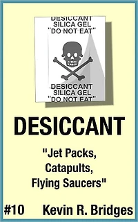 Desiccant 010: Jet Packs, Catapults, Flying Saucers