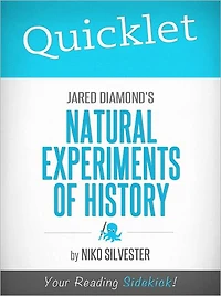 Quicklet on Natural Experiments of History edited by Jared Diamond and James A. Robinson
