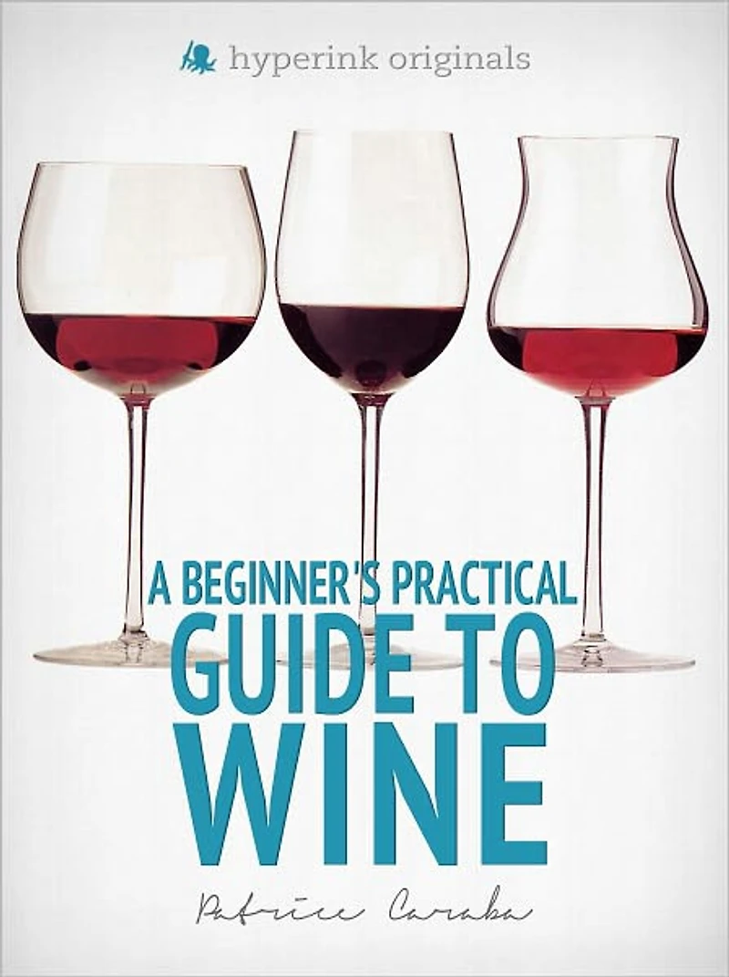 A Beginner's Practical Guide to Wine