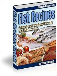Fish Recipes: Collection of Delicious Fish and Shell-Fish Recipes!