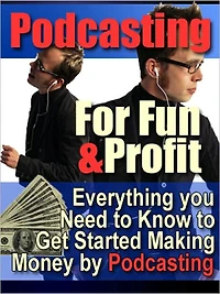 Podcasting For Fun and Profit