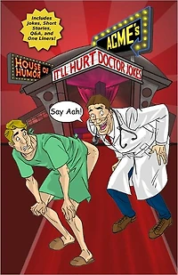 ACME'S HOUSE OF HUMOR: It'll Hurt Doctor Jokes