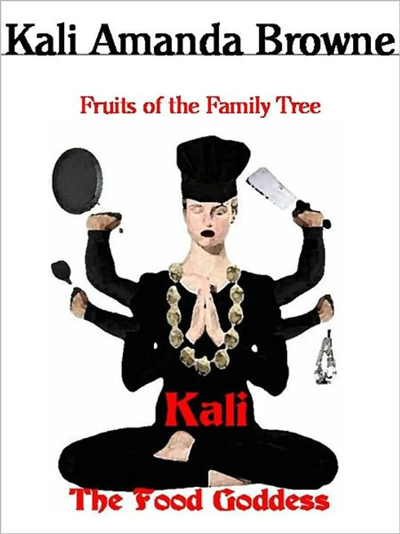 Kali: The Food Goddess, Fruits of the Family Tree