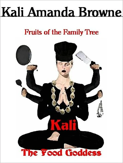 Kali: The Food Goddess, Fruits of the Family Tree