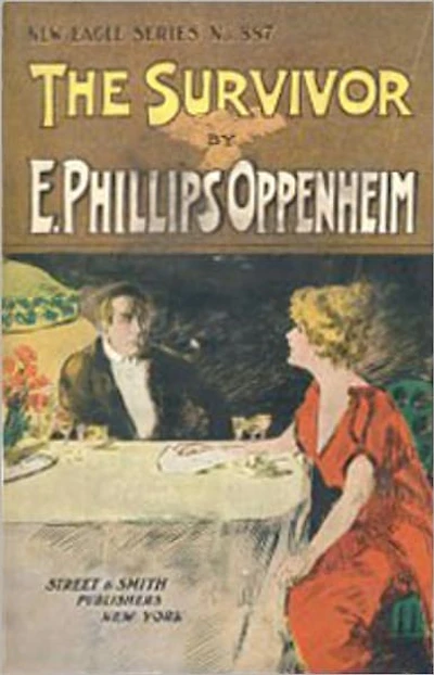 The Survivor or, A Queen of Women: A Pulp, Fiction and Literature Classic By E. Phillips Oppenheim! AAA+++