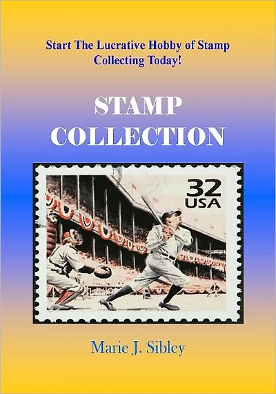 Stamp Collection; If You Want To Start A Stamp Collection, Then Read This Guide To Stamp Preservation, Stamp Values, Types Of Stamps, Stamp History And More