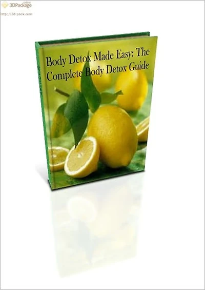 Body Detox Made Easy: The Complete Body Detox Guide