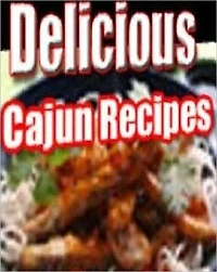 Quick and Easy Cooking Recipes on 141 Delicious Cajun Recipes - you will find delicious and traditional cajun recipes as well as a selection of unique variations like....