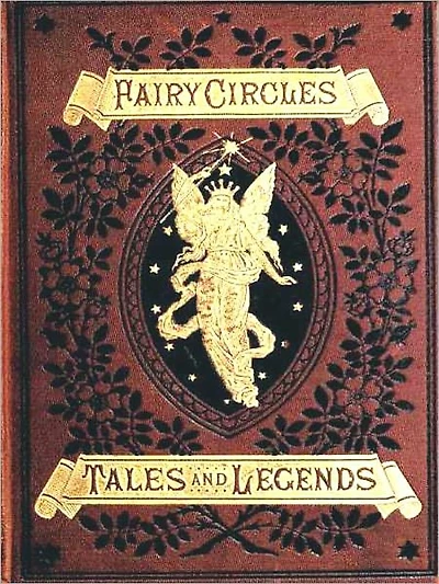 Fairy Circles, Tales and Legends of Giants, Dwarfs, Fairies, Water-Sprites Hobgoblins [Illustrated]