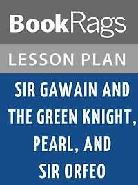 Sir Gawain and the Green Knight, Pearl, and Sir Orfeo Lesson Plans