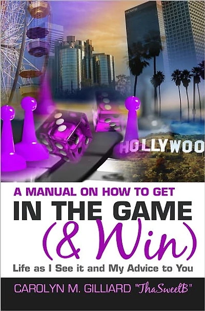 A Manual on How to Get in the Game (& Win): Life as I See It and My Advice to You