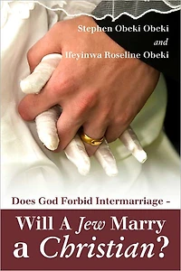 Does God Forbid Intermarriage - Will A Jew Marry a Christian?